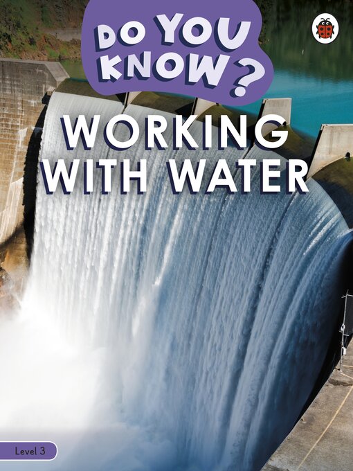 Title details for Do You Know? Level 3--Working With Water by Ladybird - Available